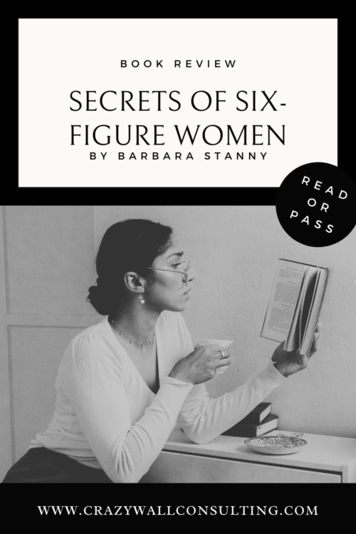 Book Review: Secrets of Six-Figure Women by Barbara Stanny - Read or Pass crazywallconsulting.com